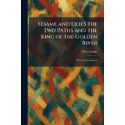 Sesame and Lilies the Two Paths and the King of the Golden River With an Introduction, Paperback