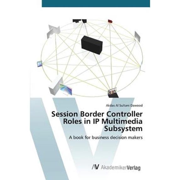 Session Border Controller Roles in IP Multimedia Subsystem (Paperback)