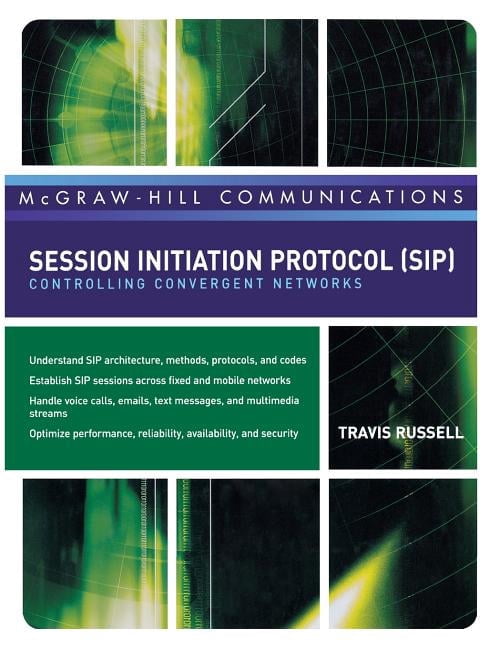 Session Initiation Protocol (Sip): Controlling Convergent Networks ...