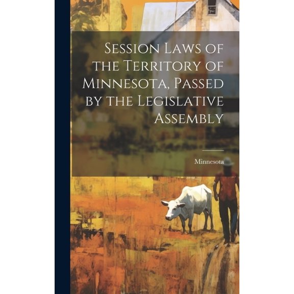 Session Laws of the Territory of Minnesota, Passed by the Legislative Assembly (Hardcover)