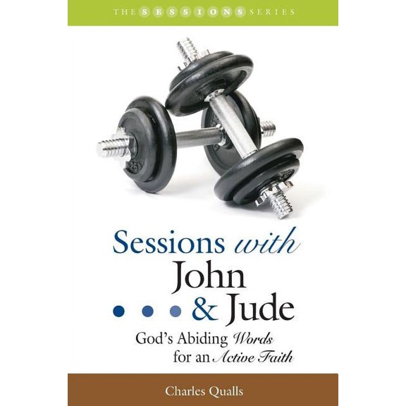 Sessions Sessions with John & Jude: God's Abiding Words for an Active Faith, (Paperback)