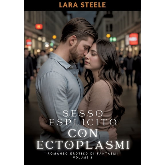 Sesso Esplicito con Ectoplasmi: Romanzo Erotico di Fantasmi. Volume 2, (Paperback)