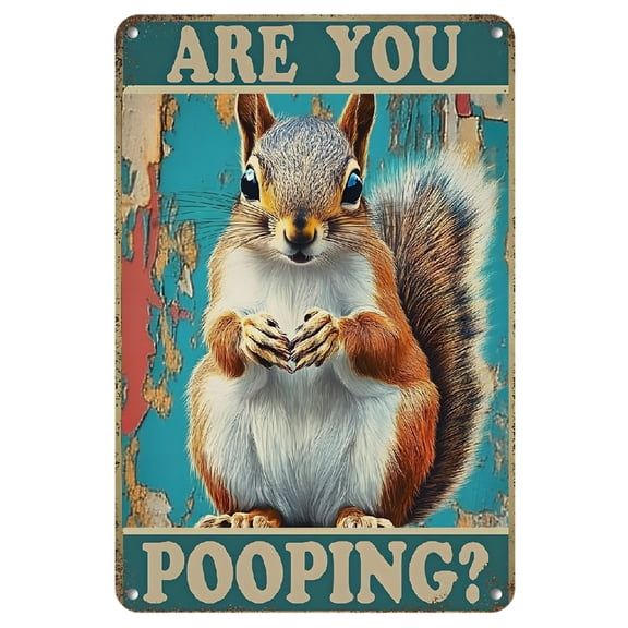 Set of 1 Are You Pooping squirrel Bathroom Funny Novelty Metal Sign Retro Wall Decor for Home Gate Garden Bars Restaurants Cafes Office Store Club Sign Gift Plaque Tin Sign