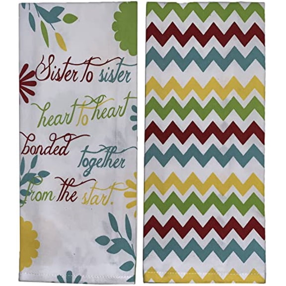 Set of 2, Printed Kitchen Towels Size: 15" x 25", 1 Zigzag Design and 1 Floral Design with Beautiful Message Sister to Sister, Heart to Heart. Bonded Together, from The Start.
