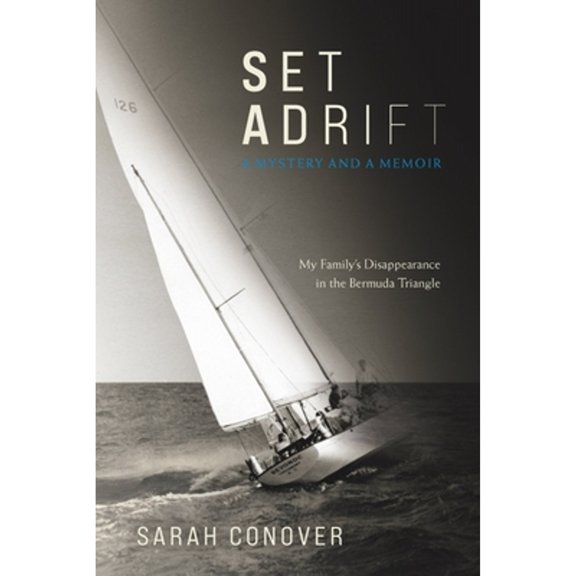 Pre-Owned Set Adrift: A Mystery and a Memoir - My Family's Disappearance in the Bermuda Triangle (Paperback) 194279732X 9781942797326