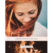 Set Apart - A Passionate Devotion to Jesus Christ Leaders Guide A Foundational Study in Christ-Centered Living for W, Paperback