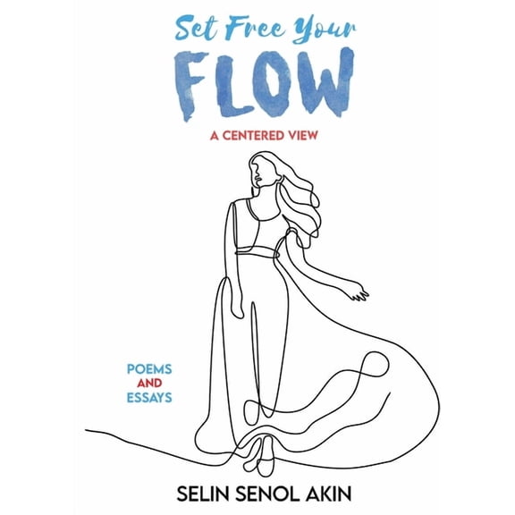 Set Free Your Flow (Paperback) by Senol-Akin
