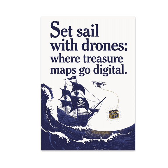 Set Sail with Drones: Where Treasure Maps Go Digital - Adventure Enthusiast - 13x19 Poster Print