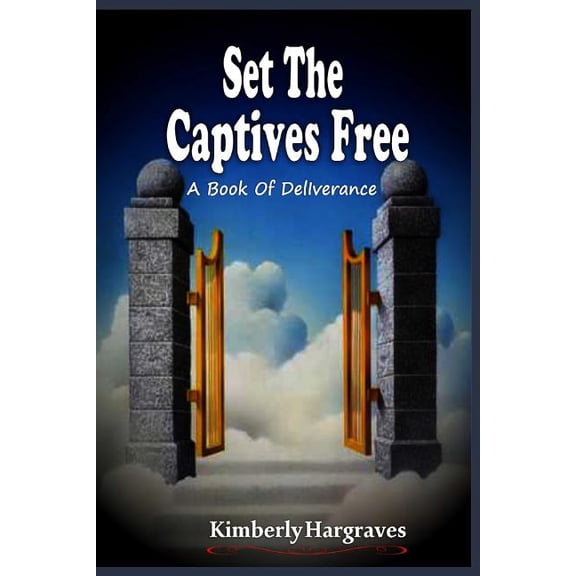 Set The Captives Free: A book of Deliverance (Paperback)