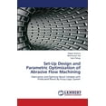 thumbnail image 1 of Set-Up Design and Parametric Optimization of Abrasive Flow Machining (Paperback), 1 of 1