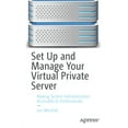 thumbnail image 1 of Set Up and Manage Your Virtual Private Server: Making System Administration Accessible to Professionals, (Paperback), 1 of 1