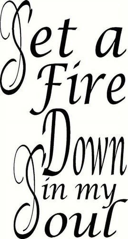 Set a Fire Down in My Soul Vinyl Wall Decal. Our Inspirational ...