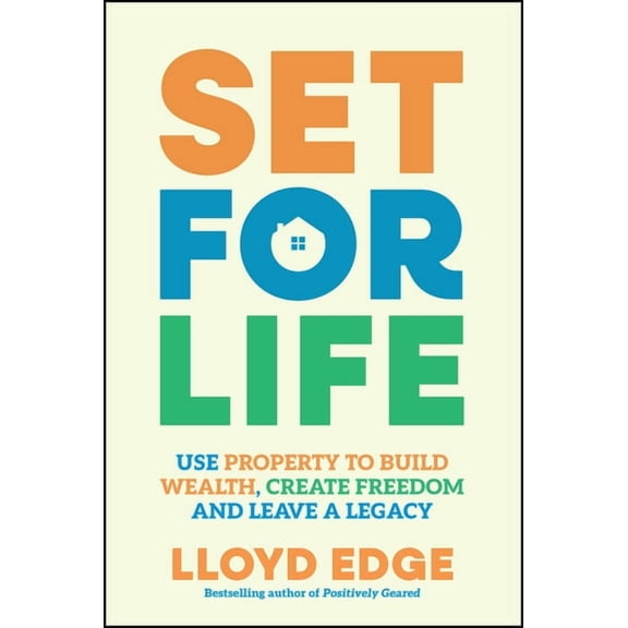 Set for Life: Use Property to Build Wealth, Create Freedom and Leave a Legacy, (Paperback)