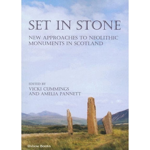 Set in Stone: New Approaches to Neolithic Monuments in Scotland (Paperback)