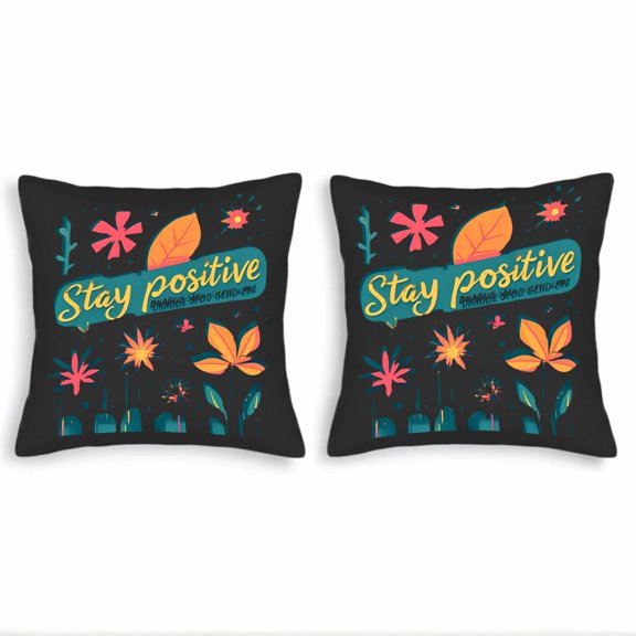 Set of 2 18x18in Throw Pillow Covers with Colorful Floral Design on Dark Background - " Stay Positive " Banner - Perfect for Couch Bed Car