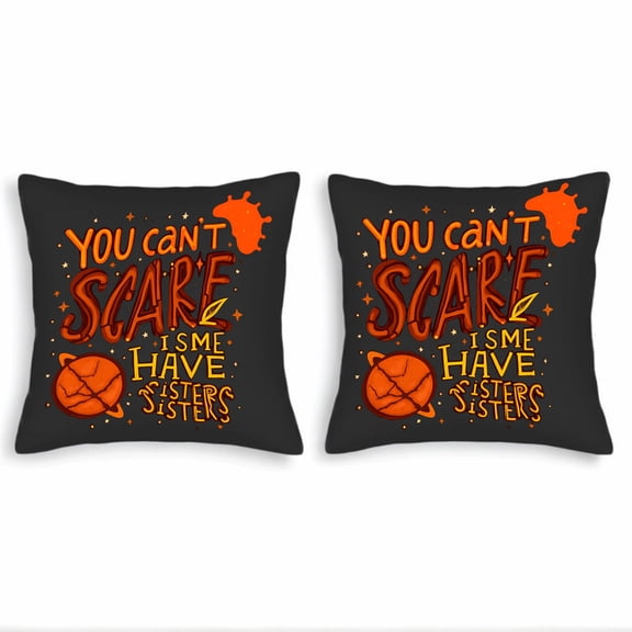 Set of 2 Decorative Throw Pillow Covers 18x18in - Playful " YOU CAN ' T SCARE I SME SISTERS " Design with Bold Orange Text & Stars
