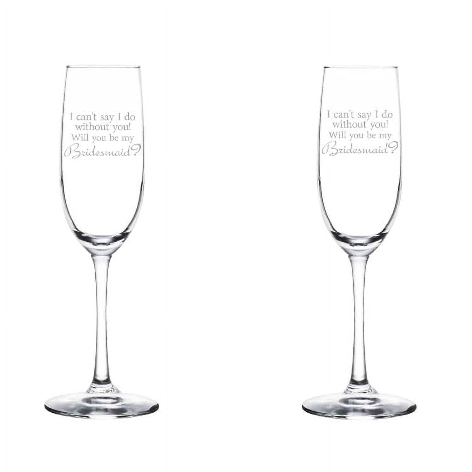 Set of 2 Glass Champagne Flutes Sparkling Wine Glasses I Can't Say I Do Without You Will You Be My Bridesmaid Proposal (8 oz Stemmed)