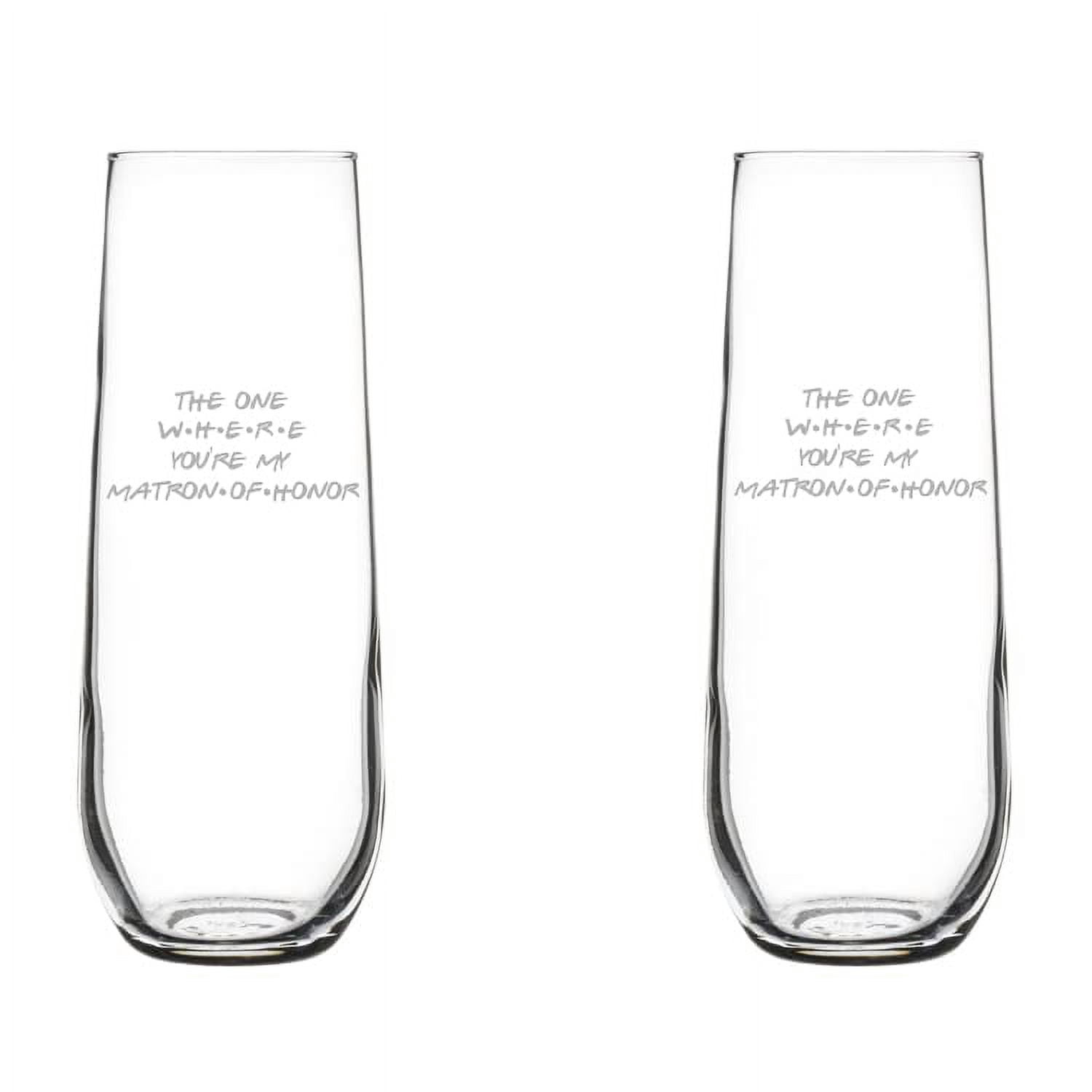 Set of 2 Glass Champagne Flutes Sparkling Wine Glasses The One Where You're My Matron Of Honor Proposal Will You Be My (8.5 oz Stemless)