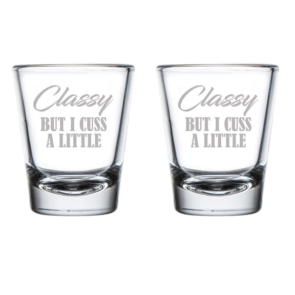 Set of 2 Shot Glasses 1.75oz Shot Glass Classy But I Cuss A Little Funny