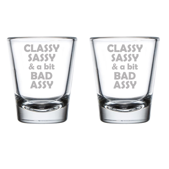Set of 2 Shot Glasses 1.75oz Shot Glass Classy Sassy And A Bit Bad Assy