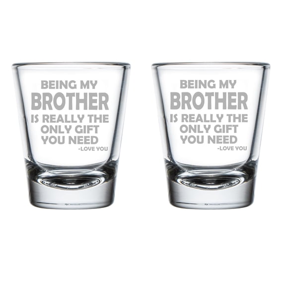Set of 2 Shot Glasses 1.75oz Shot Glass Gift Being My Brother Is Really The Only Gift You Need Funny