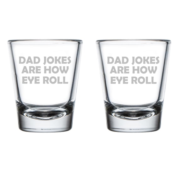 Set of 2 Shot Glasses 1.75oz Shot Glass Gift Dad Jokes Are How Eye Roll Funny For Dad Father's Day