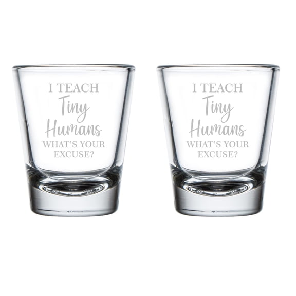Set of 2 Shot Glasses 1.75oz Shot Glass Gift I Teach Tiny Humans What's Your Excuse Teacher Daycare