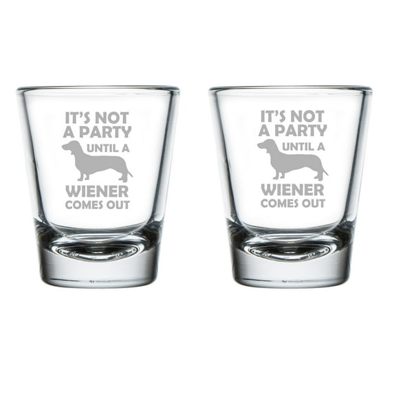 Set of 2 Shot Glasses 1.75oz Shot Glass Gift It's Not A Party Until A Wiener Comes Out Dachshund Funny For Dog Lover