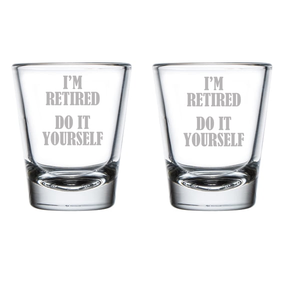 Set of 2 Shot Glasses 1.75oz Shot Glass I'm Retired Do It Yourself