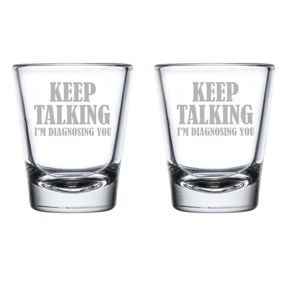 Set of 2 Shot Glasses 1.75oz Shot Glass Keep Talking I'm Diagnosing You Nurse Doctor