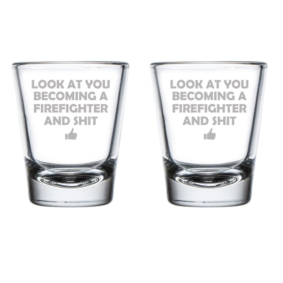 Set of 2 Shot Glasses 1.75oz Shot Glass Look At You Becoming A Firefighter Funny