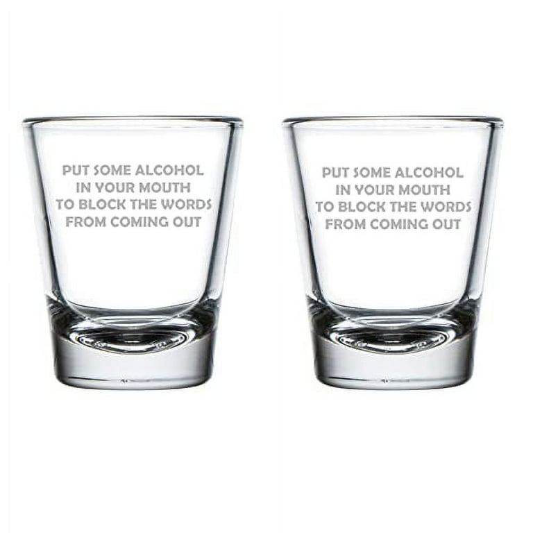 Set of 2 Shot Glasses 1.75oz Shot Glass Put Some Alcohol In Your Mouth To Block the Words Funny