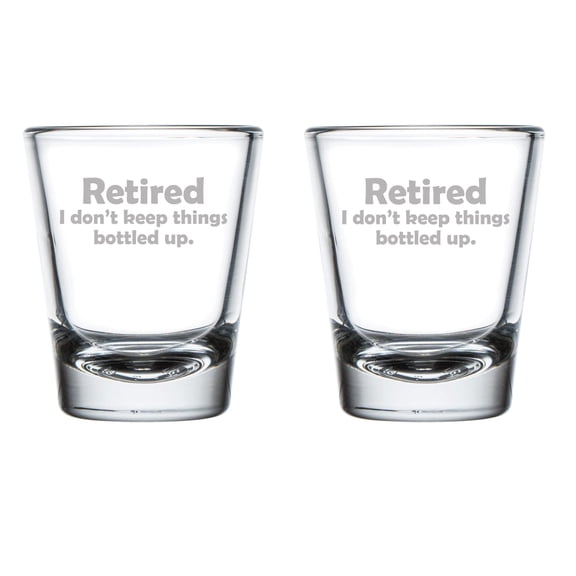 Set of 2 Shot Glasses 1.75oz Shot Glass Retired I Don't Keep Things Bottled Up