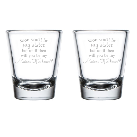 Set of 2 Shot Glasses 1.75oz Shot Glass Soon You'll Be My Sister Will You Be My Matron Of Honor Proposal Future Sister In Law