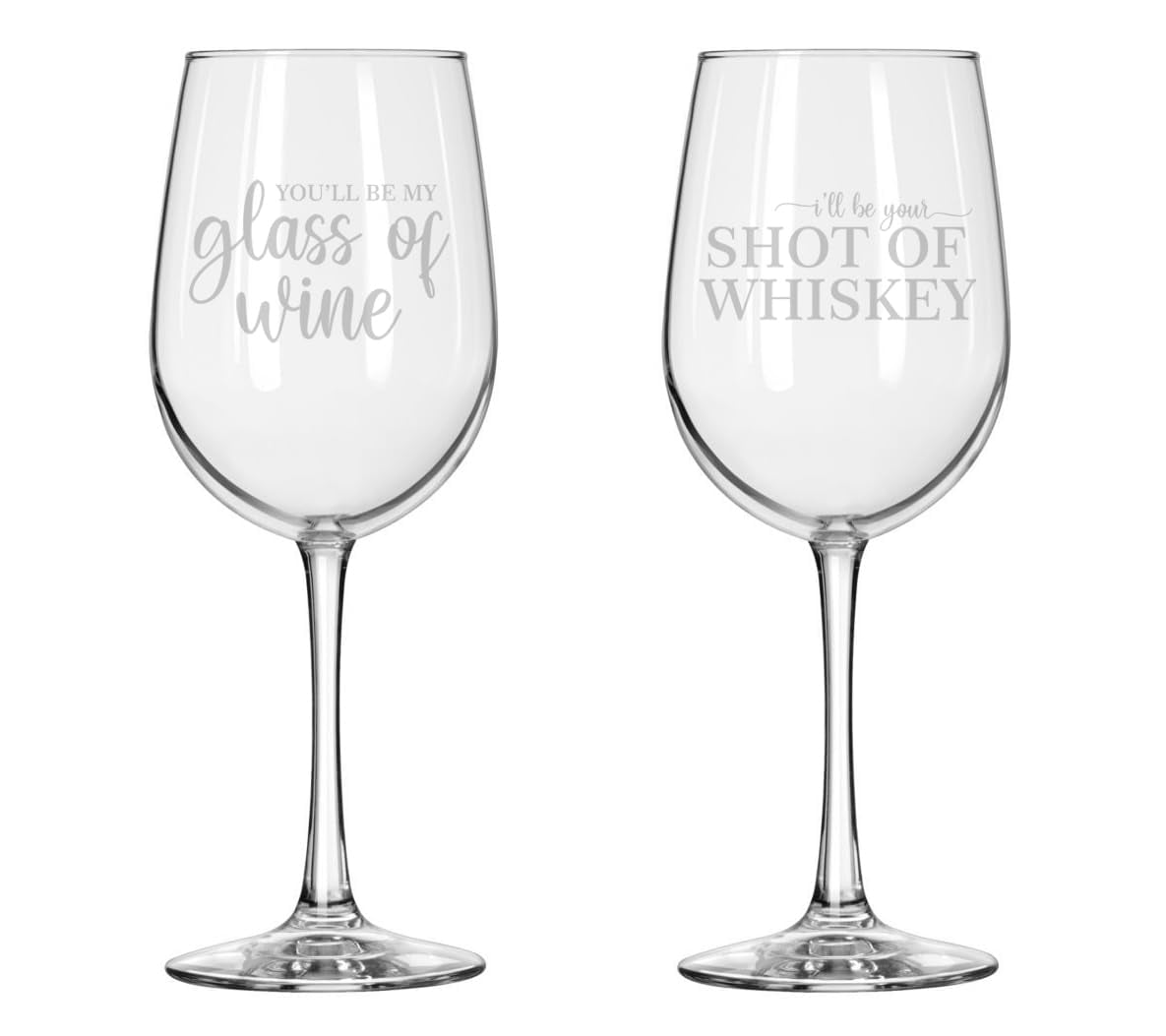Set of 2 Wine Glass for Red or White Wine Gift I'll Be Your Shot Of Whiskey You'll Be My Glass Of Wine Wedding Anniversary (16 oz Tall Stemmed)