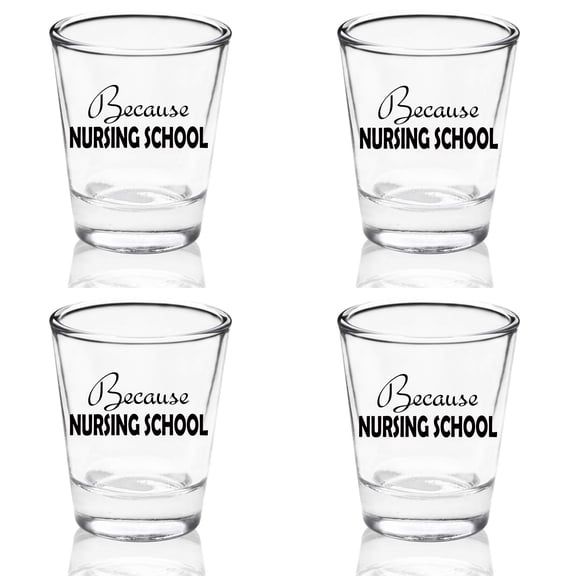 Set of 4 Funny Because Nursing School 1.75oz Shot Glass