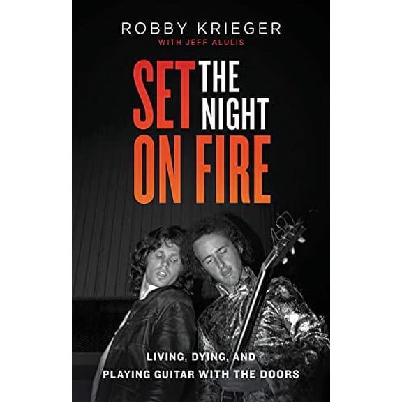 Pre-Owned Set the Night on Fire: Living, Dying, and Playing Guitar with the Doors (Hardcover) 0316243345 9780316243346