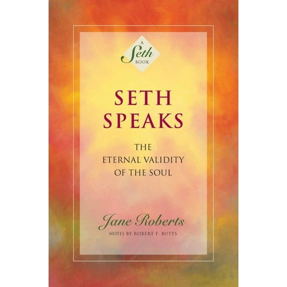 Seth Book Seth Speaks: The Eternal Validity of the Soul, (Paperback)