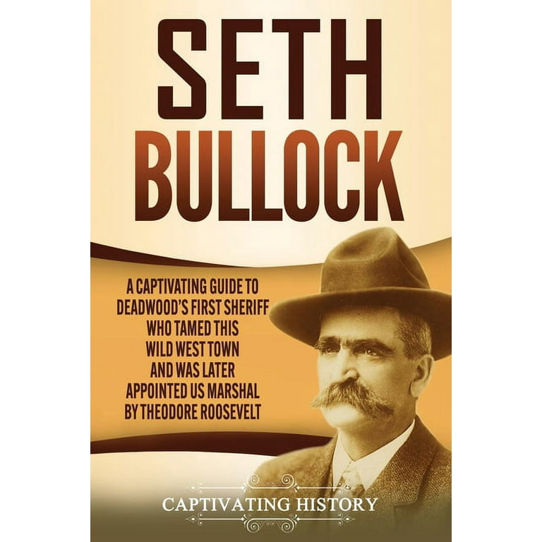 Seth Bullock: A Captivating Guide to Deadwood’s First Sheriff Who