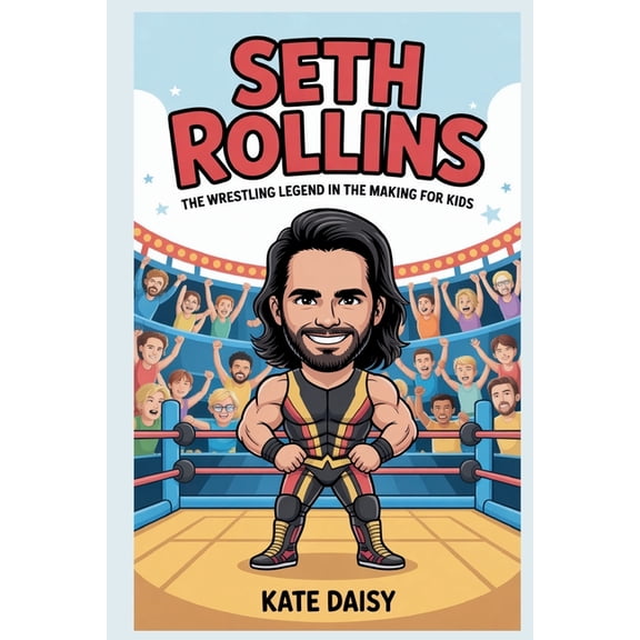 Seth Rollins: The wrestling legend in the making for kids, (Paperback)