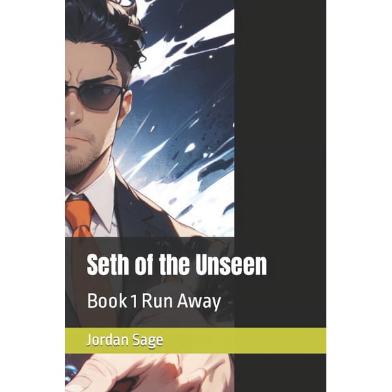 Seth of the Unseen: Book 1 Run Away (Paperback)
