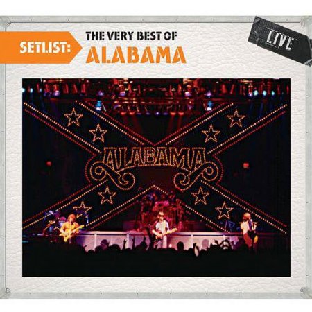 Setlist: The Very Best Of Alabama - Live (Remaster)