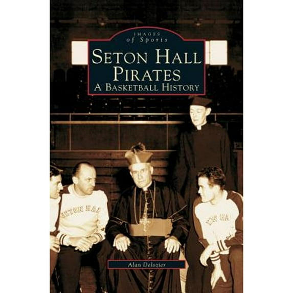 Seton Hall Pirates: A Basketball History (Hardcover)