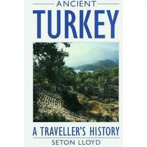 Seton Lloyd - Ancient Turkey: A Traveller's History