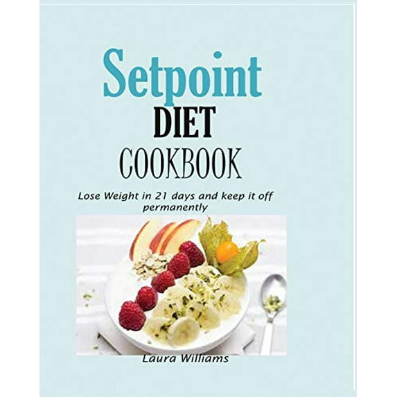 Pre-Owned Setpoint Diet Cookbook: Lose Weight in 21 days and keep it off permanently. (Paperback)