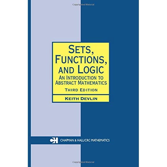 Pre-Owned Sets, Functions, and Logic: An Introduction to Abstract Mathematics, Third Edition (Chapman Hall/CRC Mathematics Series)