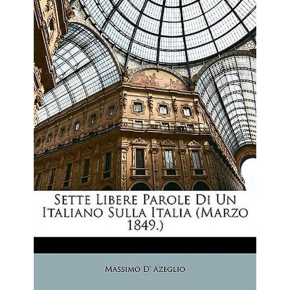 Sette Libere Parole Di Un Italiano Sulla Italia (Marzo 1849.