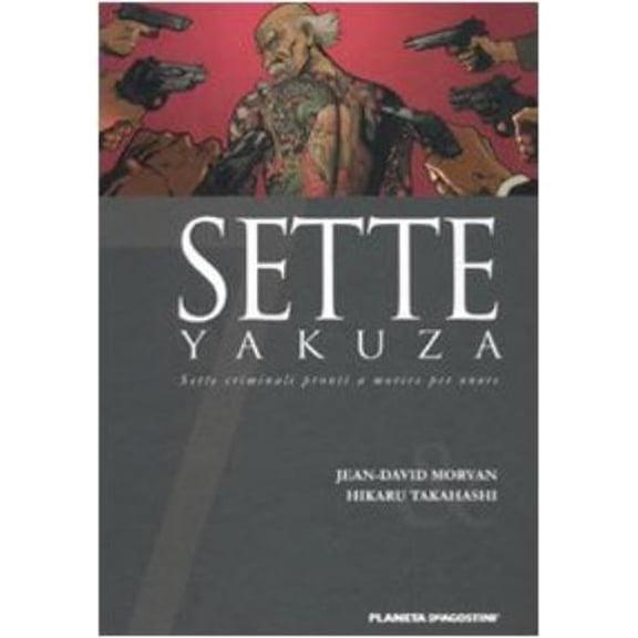 Irene Bozzeda,Jean-David Morvan,T Sette yakuza. Sette criminali pronti a morire per (Hardcover)