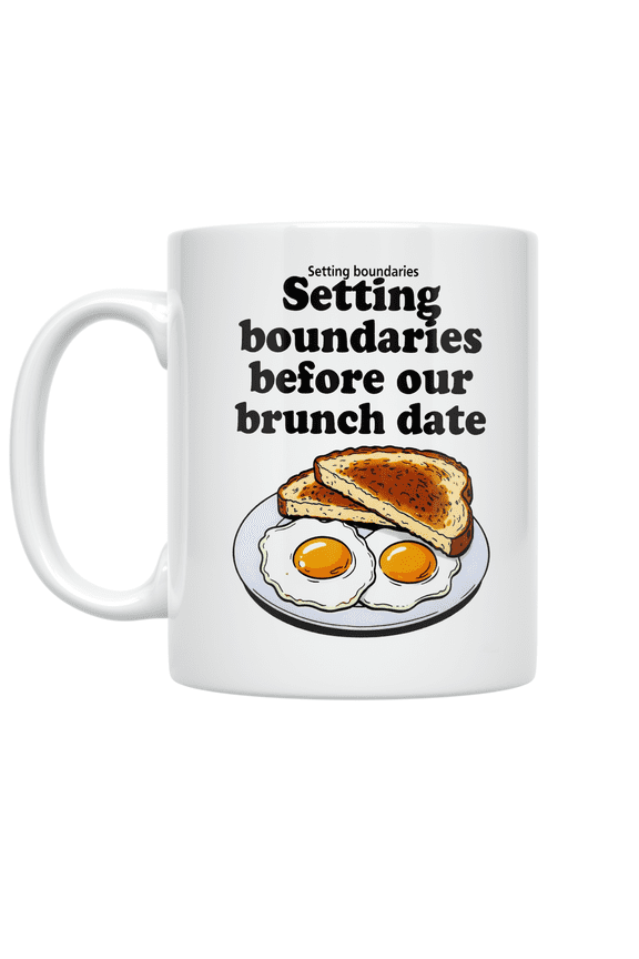 Setting Boundaries Before Our Brunch Date - Brunch Enthusiast - 11 oz Ceramic Coffee Mug