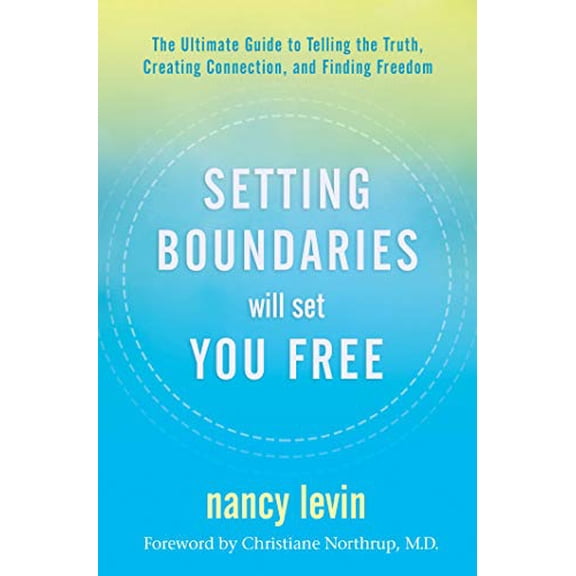 Pre-Owned Setting Boundaries Will Set You Free: The Ultimate Guide to Telling the Truth, Creating Connection, and Finding Freedom (Hardcover) 1401957552 9781401957551